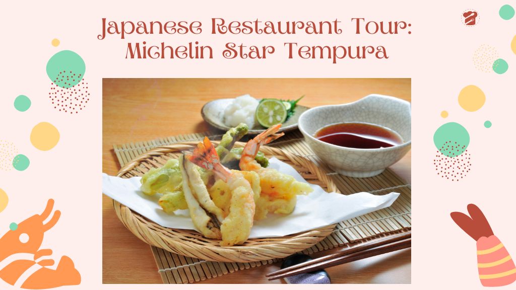 Japanese Gastronomy:  Michelin Star Tempura Restaurant